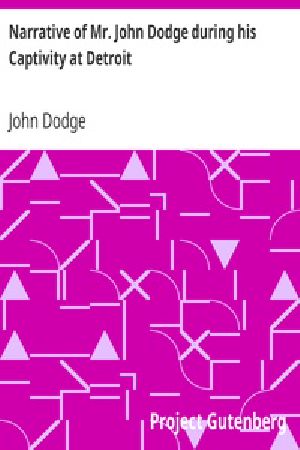 [Gutenberg 33344] • Narrative of Mr. John Dodge during his Captivity at Detroit